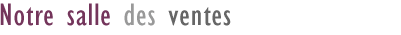 Notre salle de ventes aux enchres