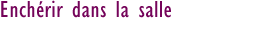 Enchrir dans la salle